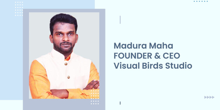 Madura Maha – Founder CEO Visual Birds